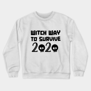 Witch Way To Survive 2020 Crewneck Sweatshirt